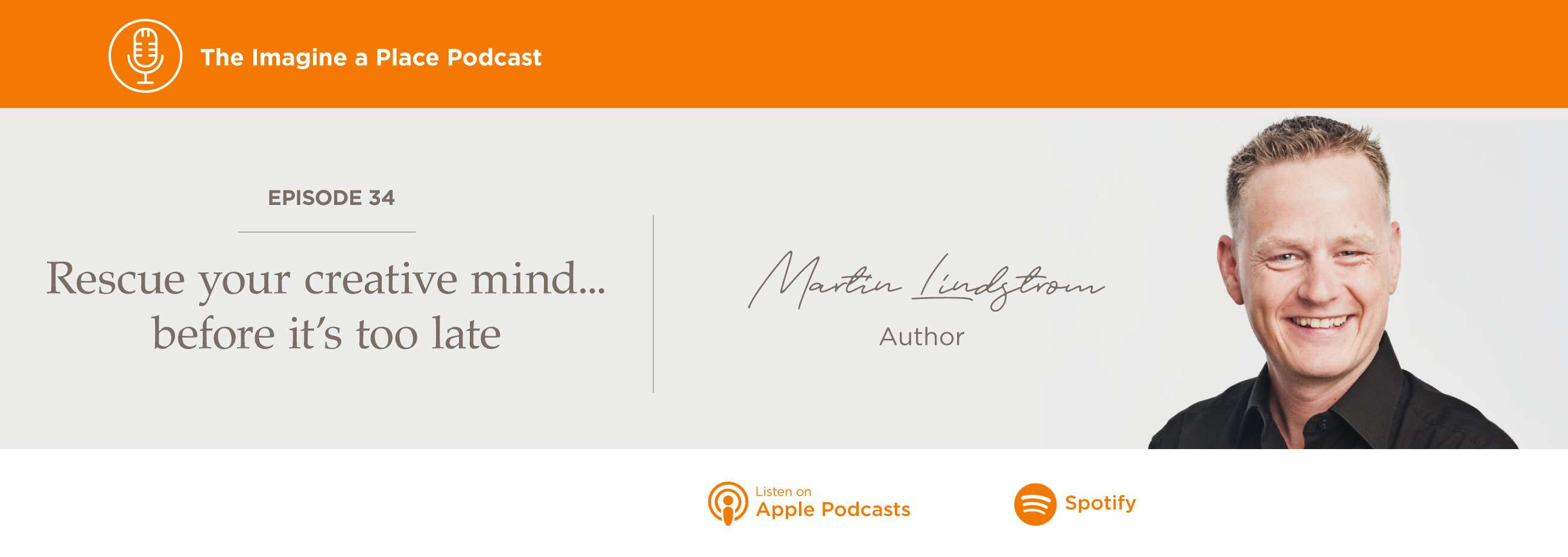 Rescue your creative mind...before it’s too late: Martin Lindstrom Imagine a Place Podcast with Martin Lindstrom