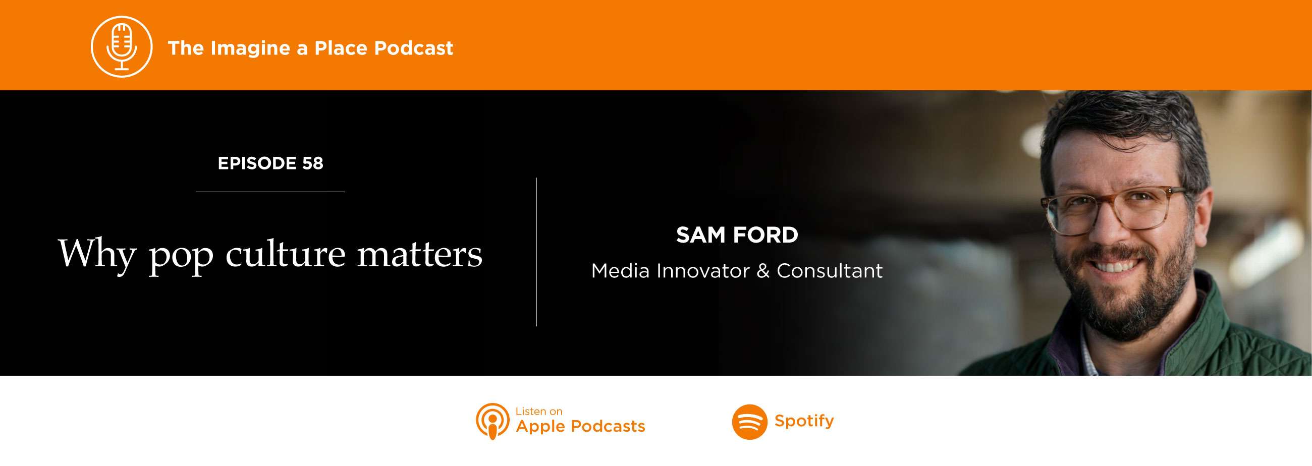 Why pop culture matters. Sam Ford on the Imagine a Place podcast