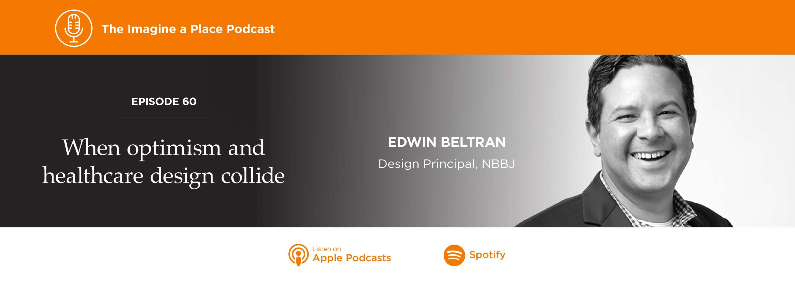 When optimism and Healthcare Design collide. Edwin Beltran of NBBJ on the Imagine a Place podcast