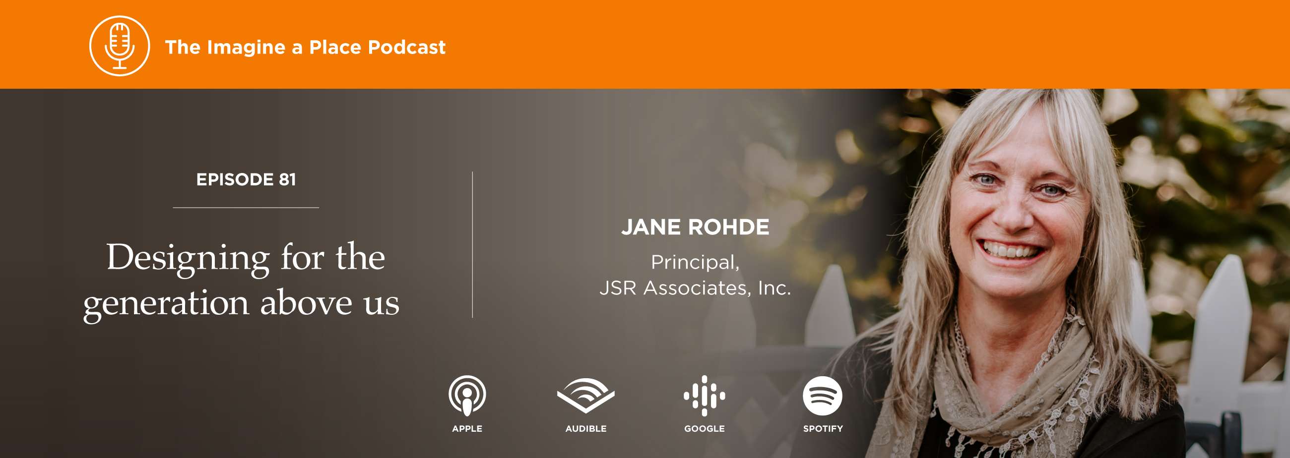 Designing for the generation above us. Jane Rohde Principal at JSR Associates on the imagine a place podcast by OFS